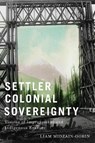 Settler Colonial Sovereignty - Liam Midzain-Gobin - 9780228025498