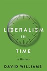 Liberalism in Time - David Williams - 9780228026266