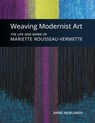 Weaving Modernist Art - Anne Newlands - 9780228104179