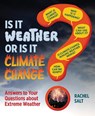 Is It Weather or Is It Climate Change?: Answers To Your Questions About Extreme Weather - Rachel Salt - 9780228104636