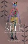Authoring Self - Pearl E Gregor - 9780228810506