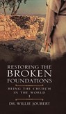 Restoring the Broken Foundations - Dr Willie Joubert - 9780228837473
