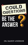 Could Questions Be the Answer? - Dr Randy Johnson - 9780228838760