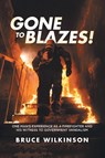 Gone To Blazes! - Bruce Wilkinson - 9780228874904