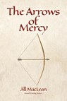 The Arrows of Mercy - Jill MacLean - 9780228887324