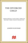 The Divorced Child - Joseph Nowinski - 9780230102224