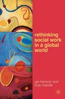 Rethinking Social Work in a Global World - Gai Harrison ; Rose Melville - 9780230201354