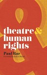 Theatre and Human Rights - Paul Rae - 9780230205246