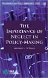 The Importance of Neglect in Policy-Making - Michiel S. de Vries - 9780230242906
