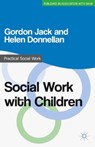 Social Work with Children - Gordon Jack ; Helen Donnellan - 9780230308145