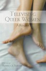 Televising Queer Women - R. Beirne - 9780230340985