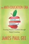 The Anti-Education Era - James Paul Gee - 9780230342095
