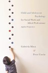 Child and Adolescent Psychology for Social Work and Allied Professions - Gabriela (University of Worcester Department of Psychology Misca ; Peter (University of Worcester School of Nursing Unwin - 9780230368439