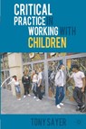 Critical Practice in Working With Children - Tony Sayer - 9780230543195