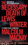 The Necessary Death of Lewis Winter - Malcolm Mackay - 9780230764644