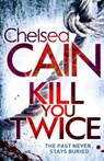 Kill You Twice - Chelsea Cain - 9780230767263