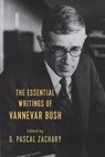 The Essential Writings of Vannevar Bush - Vannevar Bush - 9780231116435