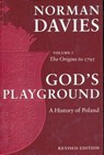 God's Playground: A History of Poland: The Origins to 1795, Vol. 1 - Norman Davies - 9780231128179