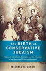 The Birth of Conservative Judaism - Michael (Schusterman Visiting Assistant Professor Cohen - 9780231156356