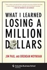 What I Learned Losing a Million Dollars - Jim Paul ; Brendan Moynihan - 9780231164689