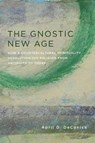 The Gnostic New Age - April (Rice University DeConick - 9780231170772