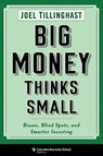 Big Money Thinks Small - Joel Tillinghast - 9780231175715
