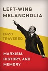 Left-Wing Melancholia - Enzo (Susan and Barton Winokur Professor in the Humanities Traverso - 9780231179430