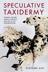 Speculative Taxidermy - Giovanni (Antennae) Aloi - 9780231180719