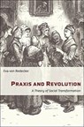 Praxis and Revolution - Eva von Redecker - 9780231198233