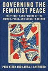 Governing the Feminist Peace - Paul C. Kirby ; Laura Shepherd - 9780231205122