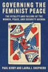 Governing the Feminist Peace - Paul C. Kirby ; Laura Shepherd - 9780231205139