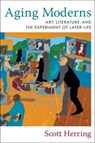 Aging Moderns - Scott Herring - 9780231205443
