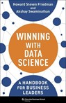 Winning with Data Science - Howard Steven Friedman ; Akshay Swaminathan - 9780231206860