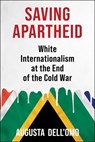 Saving Apartheid - Augusta Dell'Omo - 9780231215886