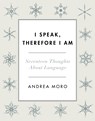I Speak, Therefore I Am - Andrea Moro - 9780231533928