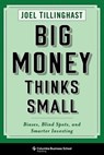 Big Money Thinks Small - Joel Tillinghast - 9780231544696
