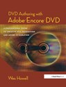 DVD Authoring with Adobe Encore DVD - Wes Howell - 9780240805634