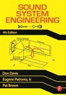 Sound System Engineering 4e - Don Davis ; Eugene (Professor of Physics Emeritus at the Georgia Institute of Technology in Atlanta Patronis ; Pat Brown - 9780240818467