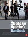The Steadicam® Operator's Handbook - Jerry Holway ; Laurie Hayball - 9780240823805