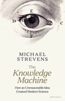 The Knowledge Machine - Michael Strevens - 9780241205792