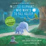 The Little Elephant Who Wants to Fall Asleep -  - 9780241291238