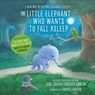 The Little Elephant Who Wants to Fall Asleep -  - 9780241291238