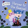 Ben and Holly's Little Kingdom: Heroes to the Rescue! - Ben and Holly's Little Kingdom - 9780241296042