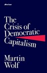 The Crisis of Democratic Capitalism - Martin Wolf - 9780241303429