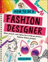 How To Be A Fashion Designer - WARE,  Lesley - 9780241305539