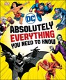 DC Absolutely Everything You Need To Know - Liz Marsham ; Melanie Scott ; Landry Walker ; Stephen Wiacek - 9780241314241