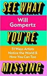 See What You're Missing - GOMPERTZ,  Will - 9780241315477