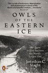 Owls of the Eastern Ice - Jonathan C. Slaght - 9780241333945