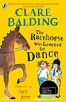 The Racehorse Who Learned to Dance - Clare Balding - 9780241336762