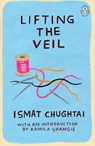 Lifting the Veil - Ismat Chughtai - 9780241346433